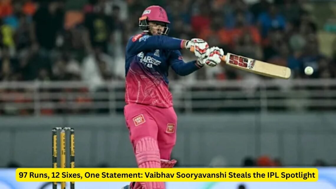 97 Runs, 12 Sixes, One Statement: Vaibhav Sooryavanshi Steals the IPL Spotlight